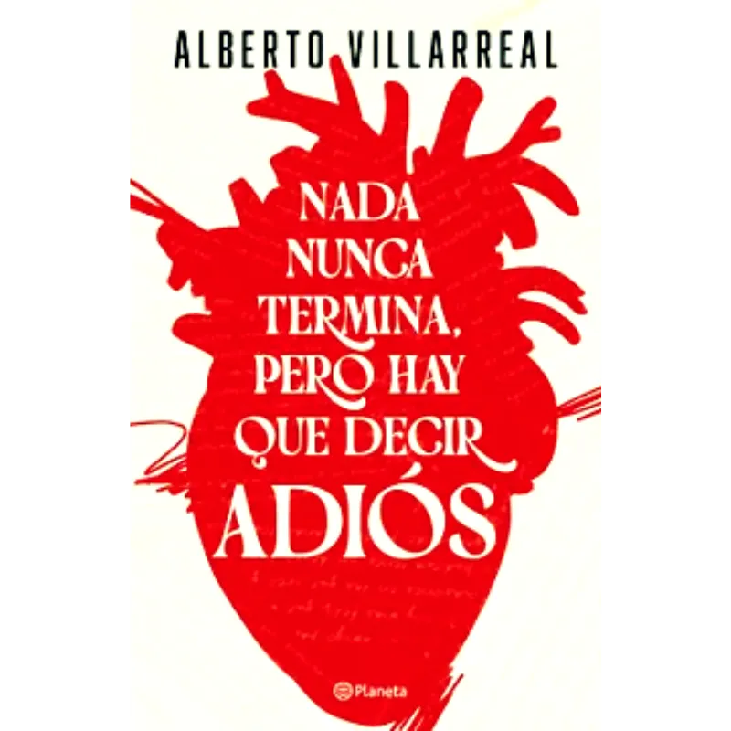 Nada nunca termina pero hay que decir adios -Villarreal Alberto.