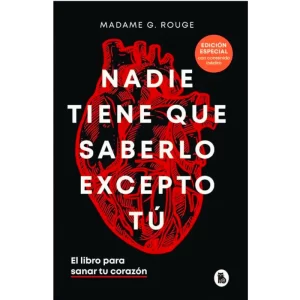 Nadie tiene que saberlo excepto tú - Madame G. Rouge.