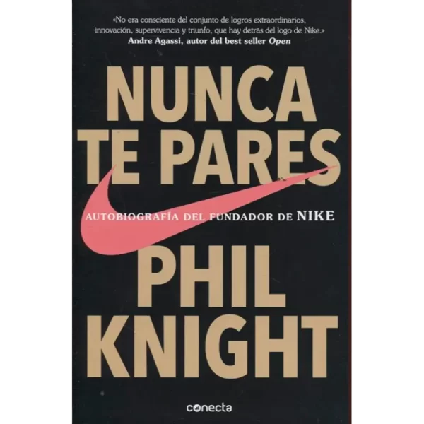 Nunca te pares - Phil Knight.