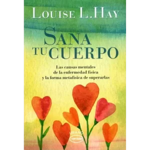 Sana tu cuerpo - Louise L Hay.