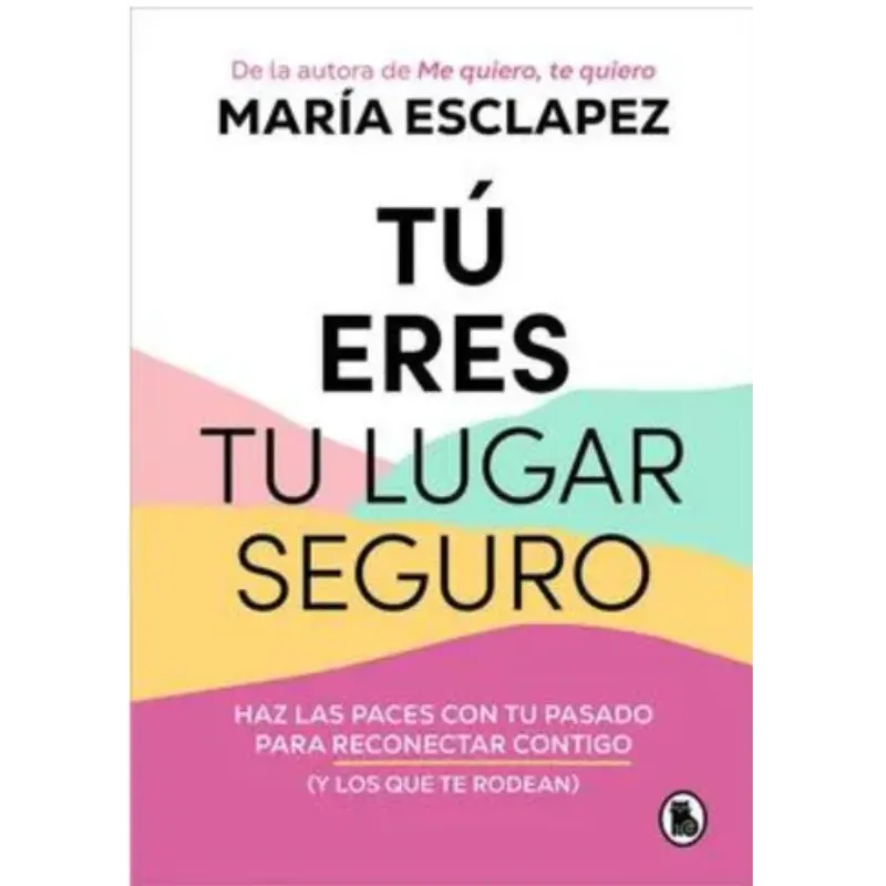 Tu eres tu lugar seguro - Maria Esclapez.