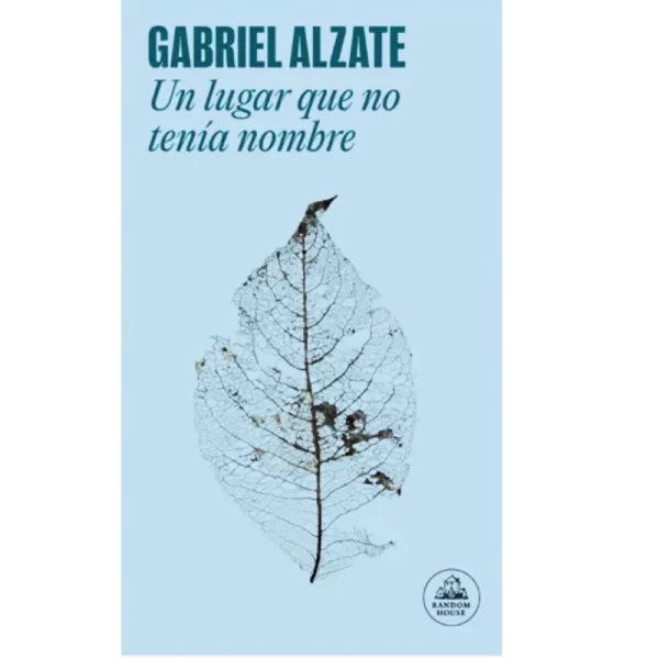 Un lugar que no tenia nombre - Gabriel Alzate.
