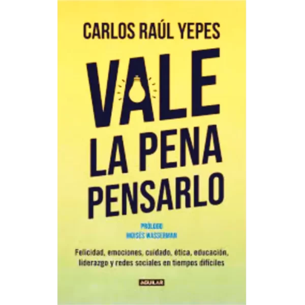 Vale la pena pensarlo - Carlos Raul Yepes.