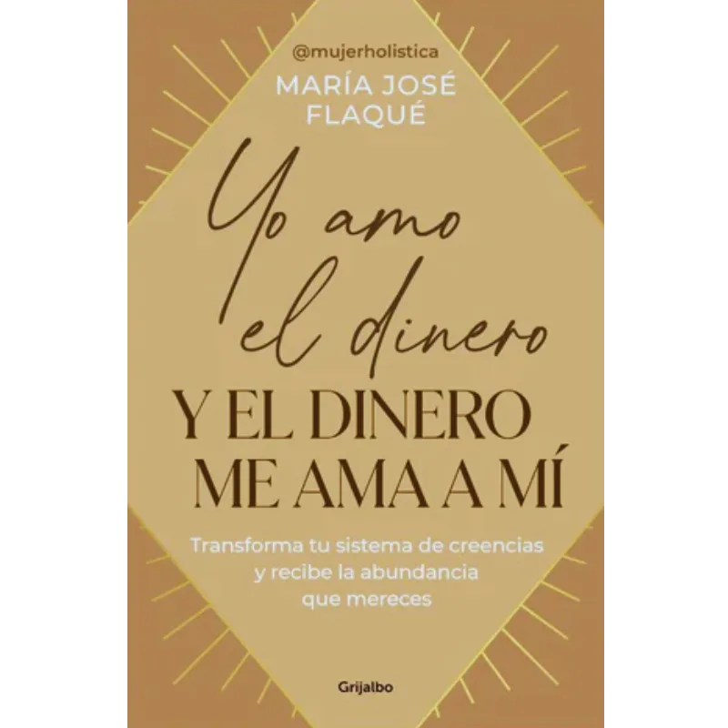 Yo amo el dinero y el dinero me ama a mí - Maria Jose Flaque.