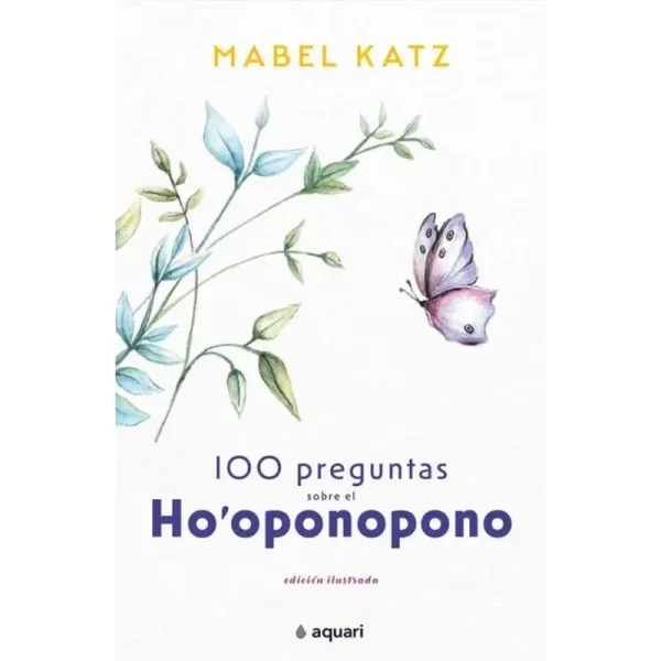 100 preguntas sobre el Ho'oponopono - Mabel Katz.
