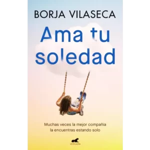 Ama tu soledad - Borja Vilaseca.