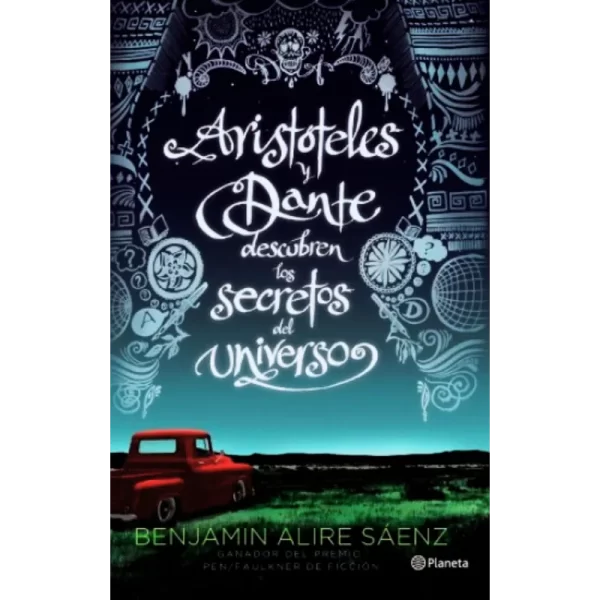 Aristóteles y Dante descubren los secretos del universo - Benjamin Alire Sáenz.