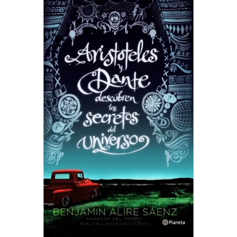 Aristóteles y Dante descubren los secretos del universo - Benjamin Alire Sáenz.