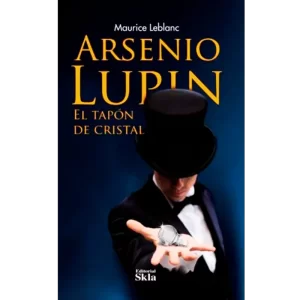 Arsenio Lupin el tapón de cristal - Maurice Leblanc.