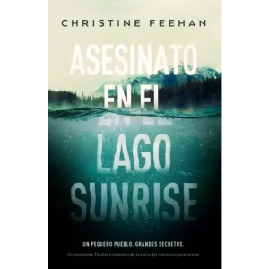 Asesinato en el lago sunrise - Christine Feehan.