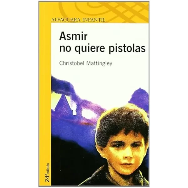 Asmir no quiere Pistolas - Chistobel Mattingley.