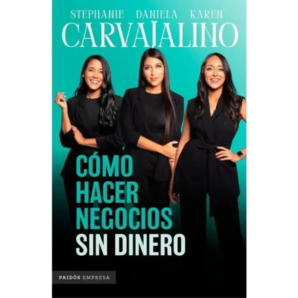 Cómo hacer negocios sin dinero - Karen Carvajalino / Daniela Carvajalino.