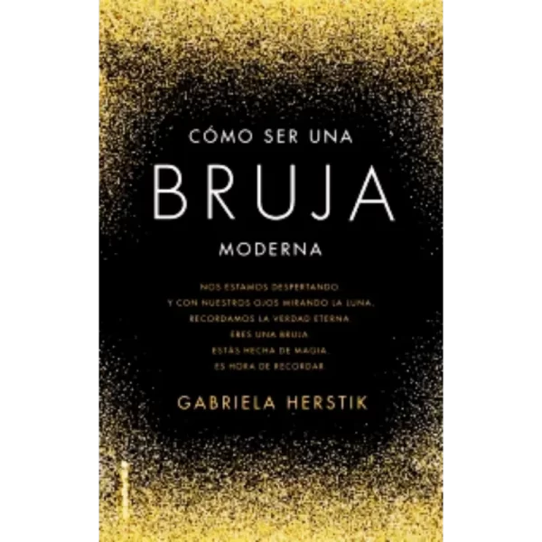 Como ser una bruja moderna - Gabriela Herstik.