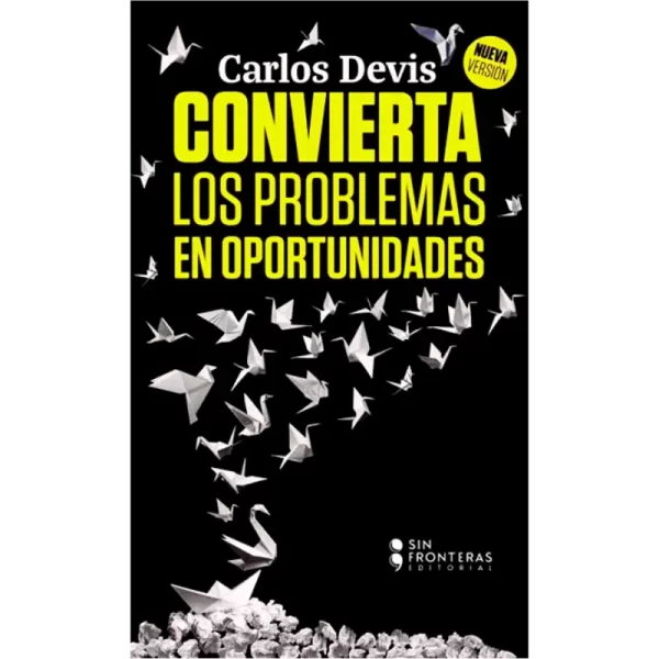 Convierta los problemas en oportunidades - Carlos Devis.