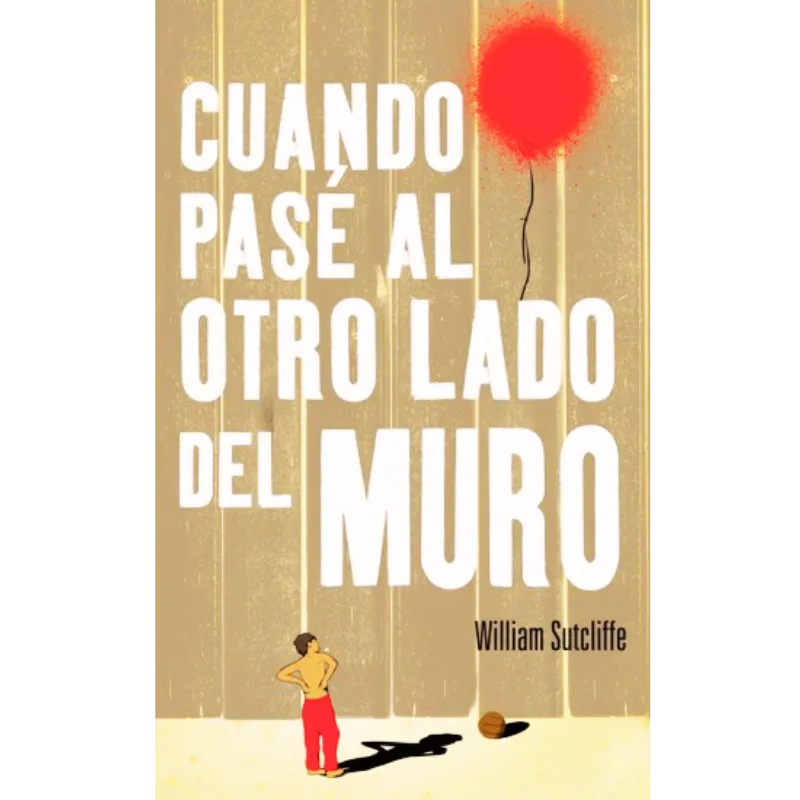 Cuando pasé al otro lado del muro - William Sutcliffe.