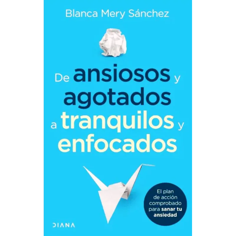 De ansiosos y agotados a tranquilos y enfocados - Blanca Mery Sanchez.