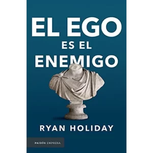 El Ego es el Enemigo - Ryan Holiday.
