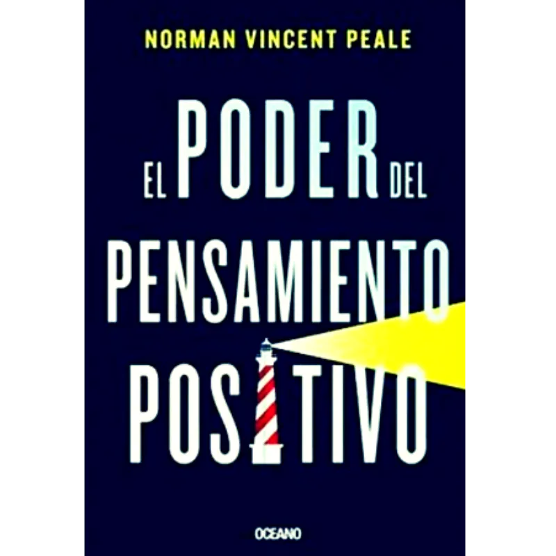 El poder del pensamiento positivo - Norman Vincent Peale.