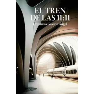 El tren de las 11 11 - Olgalucía Gaviria Ángel.
