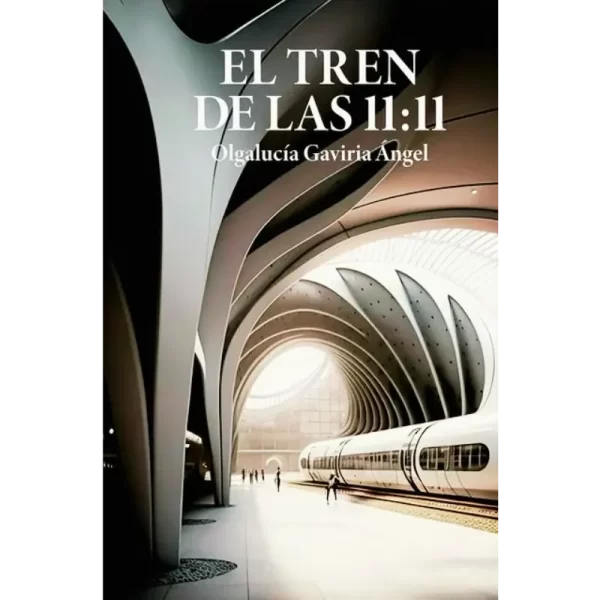 El tren de las 11 11 - Olgalucía Gaviria Ángel.