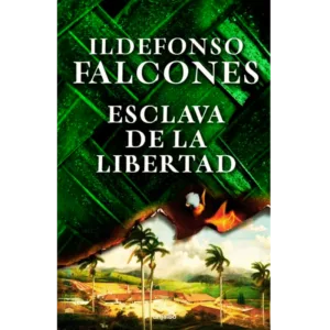 Esclava de la libertad - Ildefonso Falcones.