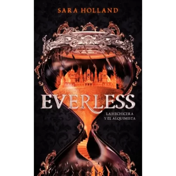Everless - I La hechicera y el alquimista - Sara Holland.