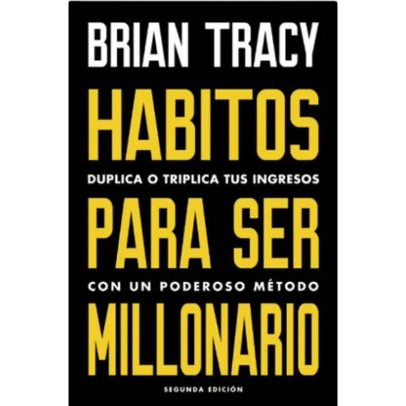 Hábitos para ser millonario - Brian Tracy.