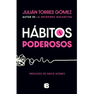 Habitos poderosos - Julián Torres Gómez.