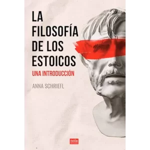 La filosofía de los estoicos - Anna Schriefl.
