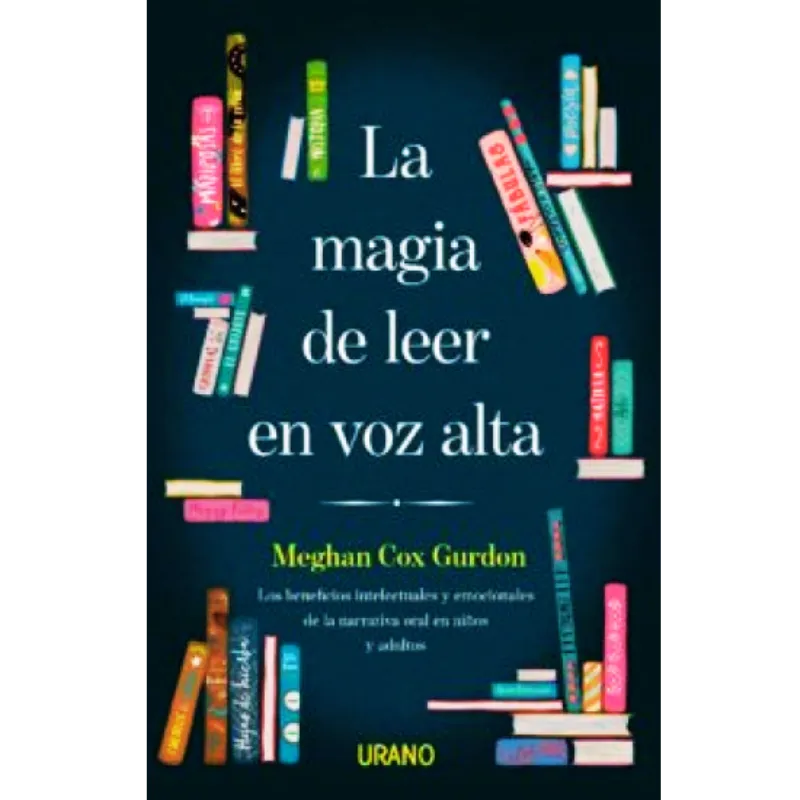 La magia de leer en voz alta -Meghan cox gurdon.