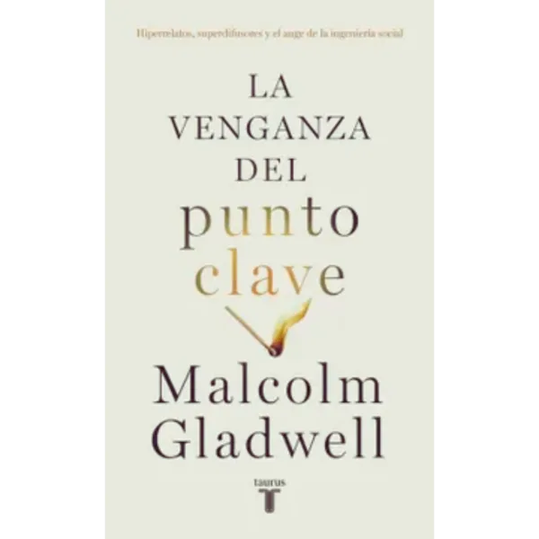 La venganza del punto clave - Malcolm Gladwell.