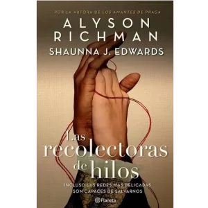 Las recolectoras de hilos - Alyson Richman, Shaunna Edwards.
