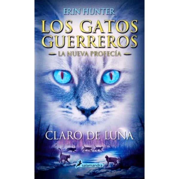 Los gatos guerreros la nueva profecía - 2 Claro de luna - Erin Hunter.