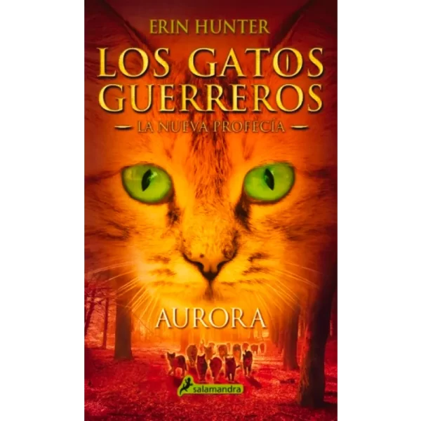 Los gatos guerreros la nueva profecía - 3 Aurora - Erin Hunter.