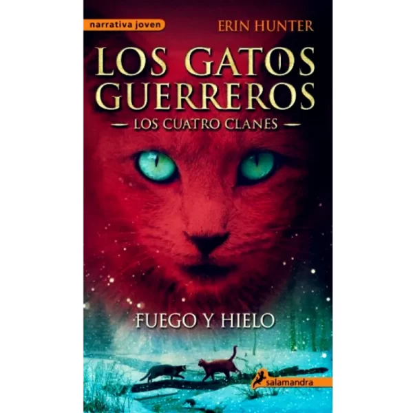 Los gatos guerreros los cuatro clanes - 2 Fuego y hielo - Erin Hunter.