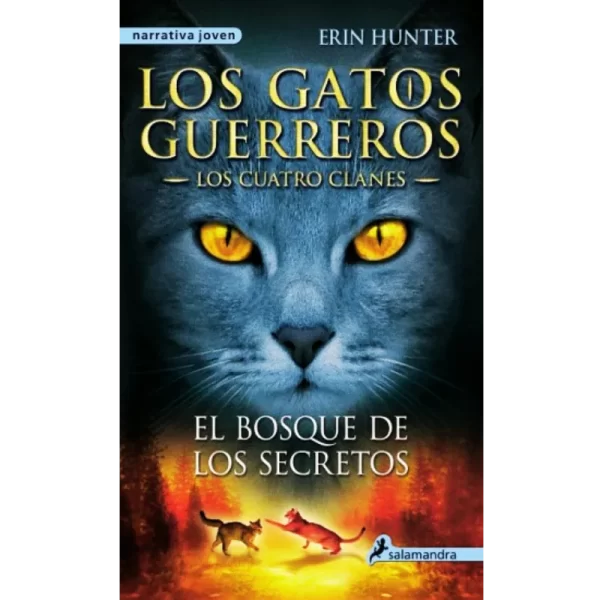 Los gatos guerreros los cuatro clanes - 3 El bosque de los secretos - Erin Hunter.