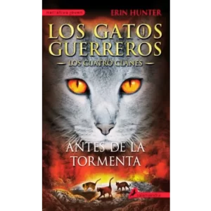 Los gatos guerreros los cuatro clanes - 4 Antes de la tormenta - Erin Hunter.