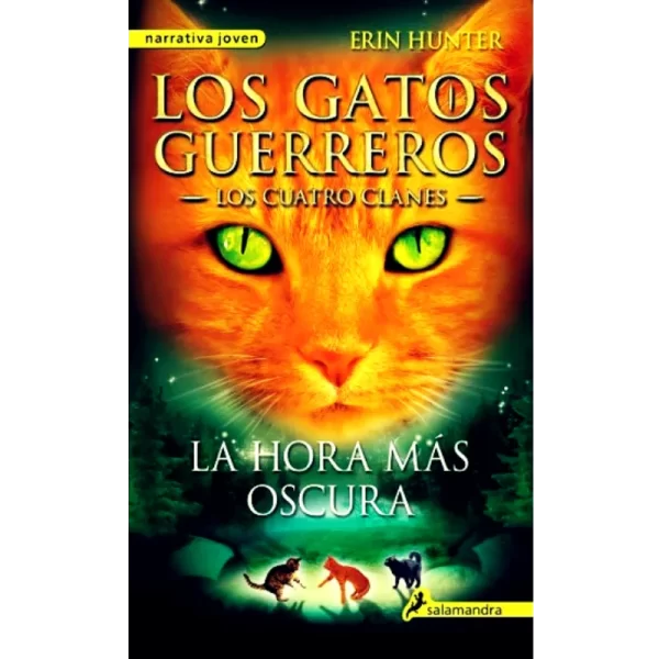 Los gatos guerreros los cuatro clanes - 6 La hora más oscura - Erin Hunter.