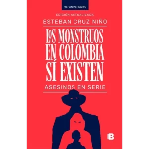 Los monstruos en Colombia sí existen - Esteban Cruz Niño.