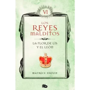 Los reyes malditos VI la flor de lis y el león - Maurice Druon.