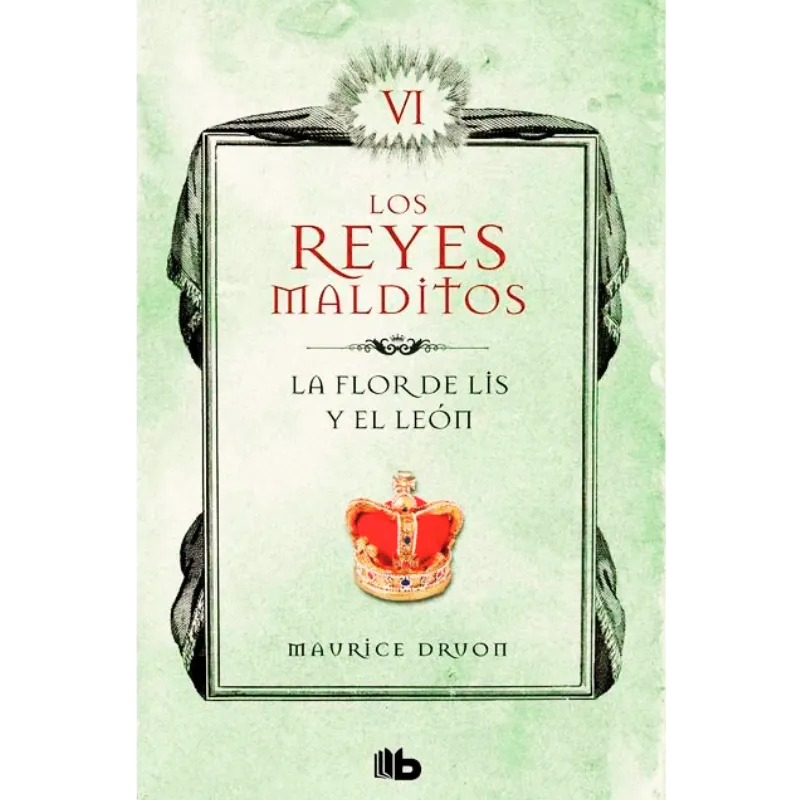 Los reyes malditos VI la flor de lis y el león - Maurice Druon.