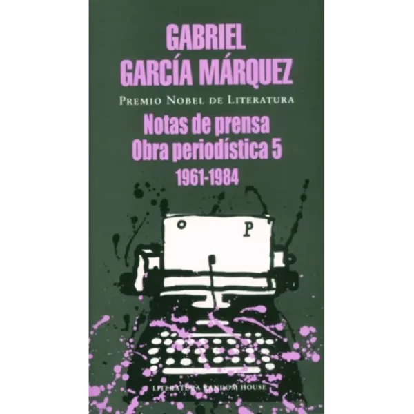 Notas de prensa obra periodística 5 1961 - 1984 - Gabriel García Márquez.