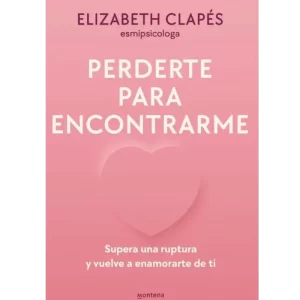 Perderte para encontrarme - Elizabeth Clapes.