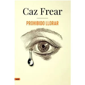 Prohibido llorar - Caz Frear.