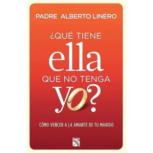 Qué tiene ella que no tenga yo - Padre Alberto Linero.