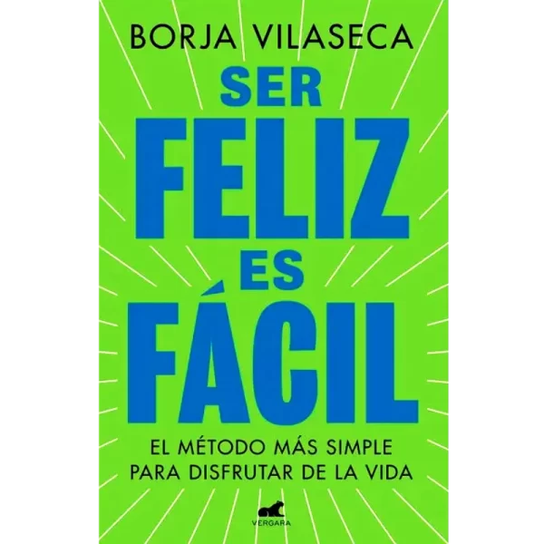 Ser feliz es facil - Borja Vilaseca.