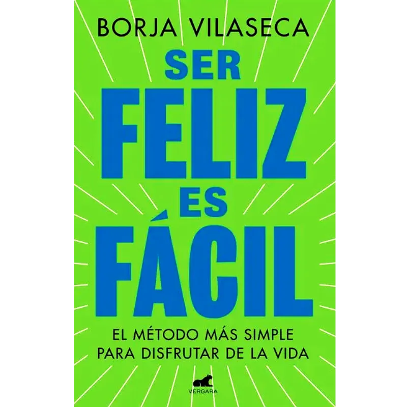 Ser feliz es facil - Borja Vilaseca.
