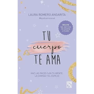 Tu cuerpo te ama - Laura Romero Angarita.