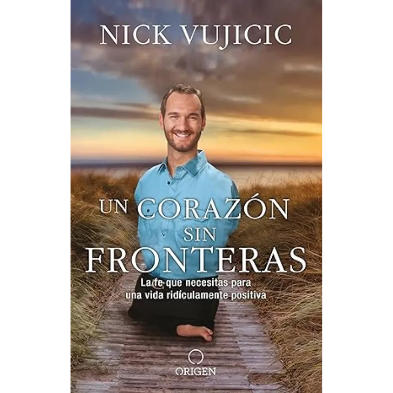 Un corazón sin fronteras - Nick Vujicic.