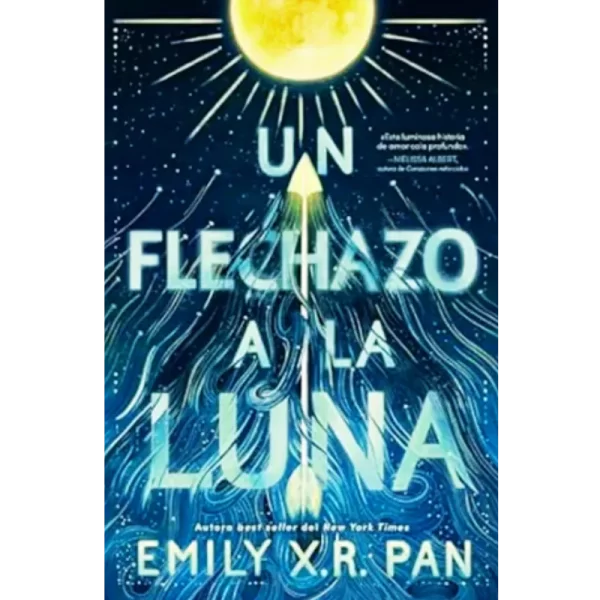 Un flechazo a la luna - Emily X.R. Pan.